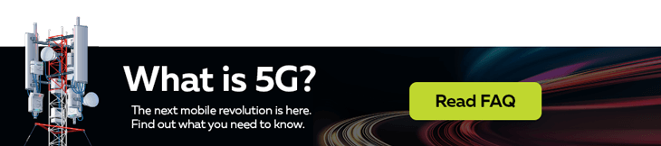 What is 5G? The next mobile revolution is here. Find out what you need to know. Click here to read our FAQ.